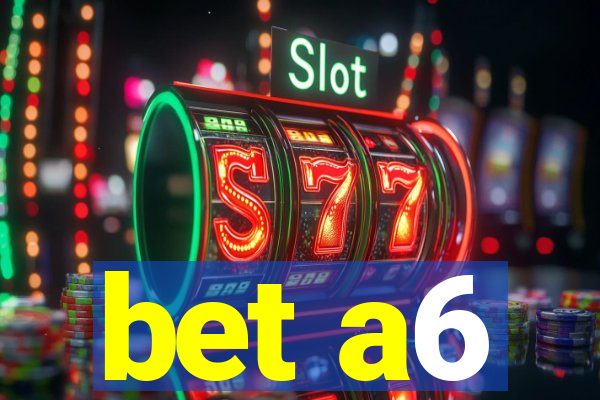 bet a6